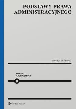 Podstawy prawa administracyjnego. Wykłady dla znudzonych - Wojciech Jakimowicz