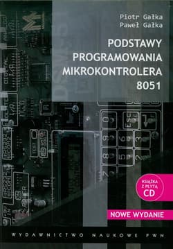 Podstawy programowania mikrokontrolera 8051 Książka z płytą CD - Piotr Gałka, Paweł Gałka