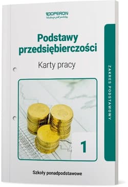 Podstawy przedsiębiorczości 1 Karty pracy ucznia Zakres podstawowy. Szkoły ponadpodstawowe - Praca zbiorowa