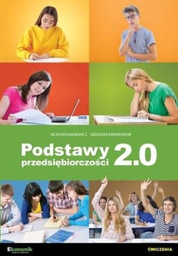Podstawy przedsiębiorczości 2.0 - ćwiczenia - Kwiatkowski Grzegorz, Jacek Musiałkiewicz
