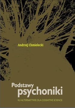 Podstawy psychoniki Ku alternatywie dla cognitive science