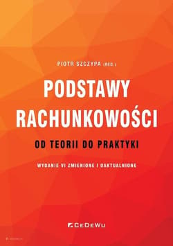 Podstawy rachunkowości - od teorii do praktyki - Piotr Szczypa (red.)