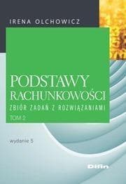 Podstawy rachunkowości Zbiór zadań z rozwiązaniami - Irena Olchowicz