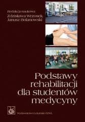 Podstawy rehabilitacji dla studentów medycyny PZWL - Wrzosek Zdzisława, Janusz Bolanowski (red.)