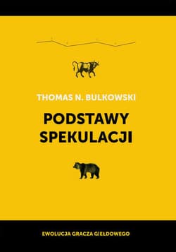 Podstawy spekulacji Ewolucja gracza giełdowego - Bulkowski Thomas N.