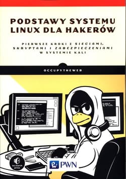 Podstawy systemu Linux dla hakerów Pierwsze kroki z sieciami, skryptami i zabezpieczeniami w systemie Kali - Bryson Payne
