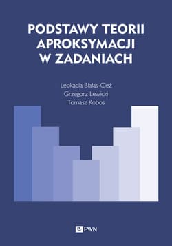 Podstawy teorii aproksymacji w zadaniach - Leokadia Białas-Cież, Tomasz Kobos, Grzegorz Lewicki