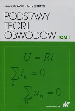 Podstawy teorii obwodów Tom 1 - Osiowski Jerzy,  Szabatin Jerzy
