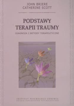 Podstawy terapii traumy Diagnoza i metody terapeutyczne