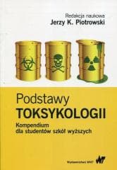 Podstawy toksykologii Kompendium dla studentów.. -  Piotrowski Jerzy