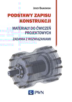 Podstawy zapisu konstrukcji Materiały do ćwiczeń projektowych. Zadania z rozwiązaniami - Bajkowski Jerzy,  Bajkowski Jacek Mateusz