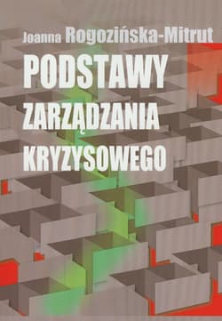 Podstawy zarządzania kryzysowego - Rogozińska-Mitrut Joanna
