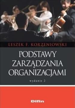 Podstawy zarządzania organizacjami - Korzeniowski Leszek F.