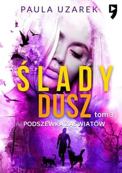 Podszewka zaświatów. Ślady dusz. Tom 3 - Paula Uzarek