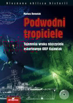 Podwodni tropiciele Tajemnica wraku niszczyciela ORP Kujawiak
