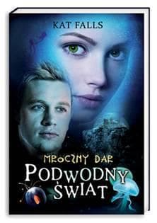 Podwodny świat. Mroczny dar - Kat Falls