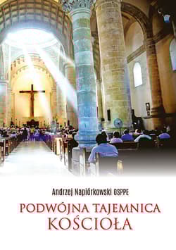 Podwójna tajemnica Kościoła - Andrzej Napiórkowski