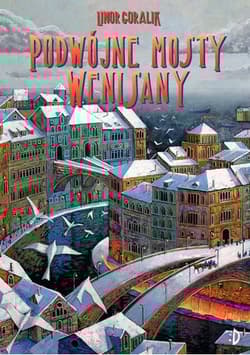 Podwójne mosty Wenisany Wenisana  Tom 2 - Linor Goralik