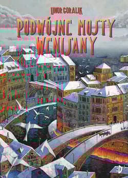 Podwójne mosty Wenisany Wenisana  Tom 2 - Linor Goralik