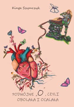 Podwójne „O”, czyli obolała i ocalała - Szymczyk Kinga
