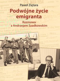Podwójne życie emigranta Rozmowa z Andrzejem Szadkowskim - Ziętara Paweł
