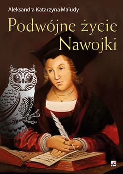 Podwójne życie Nawojki - Aleksandra Katarzyna Maludy