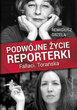 Podwójne życie reporterki.Fallaci.Torańska - ebook - Remigiusz Grzela
