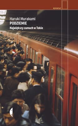 Podziemie Największy zamach w Tokio - Haruki Murakami