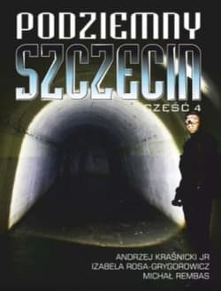 Podziemny Szczecin Część 4 - Rosa-Grygorowicz Izabela