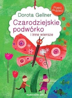 Poeci  dla dzieci Czarodziejskie podwórko - Dorota Gellner
