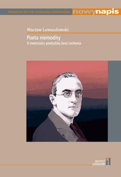 Poeta niemodny O twórczości poetyckiej Jana Lechonia