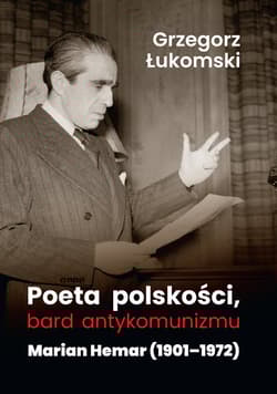 Poeta polskości, bard antykomunizmu Marian Hemar (1901–1972) - Grzegorz Łukomski