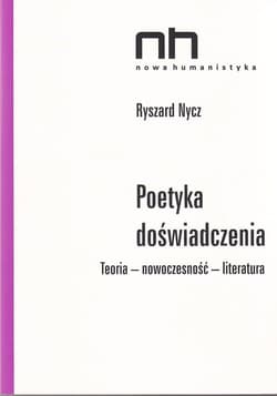 Poetyka doświadczenia Teoria - nowoczesność - literatura - Nycz Ryszard