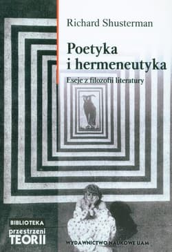 Poetyka i hermeneutyka Eseje z filozofii literatury - Richard Shusterman
