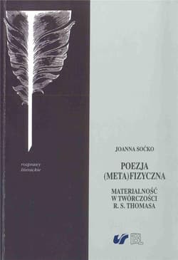 Poezja metafizyczna Materialność w twórczości R. S. Thomasa - Joanna Soćko