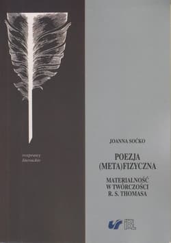 Poezja metafizyczna Materialność w twórczości R. S. Thomasa - Joanna Soćko