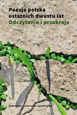 Poezja polska ostatnich dwustu lat Odczytania i przekroje