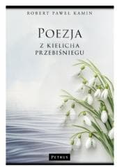 Poezja z kielicha przebiśniegu - Kamin Robert Paweł