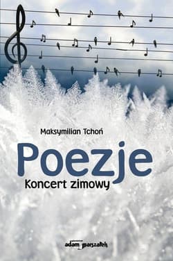 Poezje Koncert zimowy - Maksymilian Tchoń