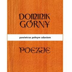 Poezje. Powietrze pełnym zdaniem - Dominik Górny