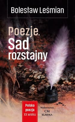Poezje Sad rozstajny - Bolesław 	Leśmian