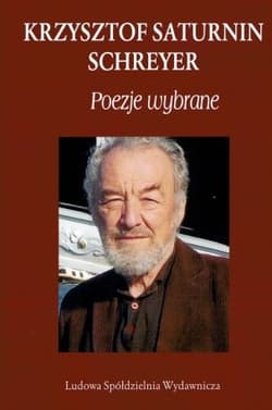 Poezje wybrane - Saturnin-Schreyer Krzysztof