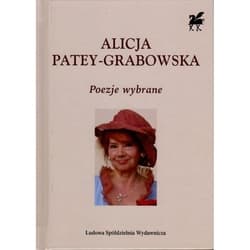 Poezje wybrane Biblioteka Poetów tom 344 - Alicja Patey-Grabowska