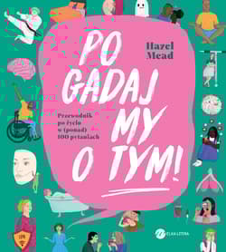Pogadajmy o tym Przewodnik po życiu w (ponad) 100 pytaniach - Hazel Mead