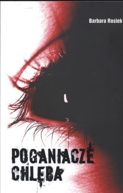 Poganiacze chleba - Barbara Rosiek