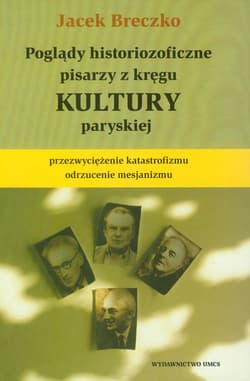 Poglądy historiozoficzne pisarzy z kręgu kultury paryskiej - Jacek Breczko
