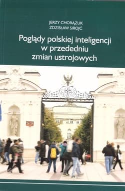 Poglądy polskiej inteligencji w przededniu zmian.. - Chorążuk Jerzy, Sirojć Zdzisław