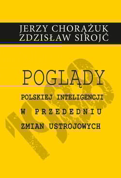 Poglądy polskiej inteligencji w przededniu zmian ustrojowych - Chorążuk Jerzy, Sirojć Zdzisław