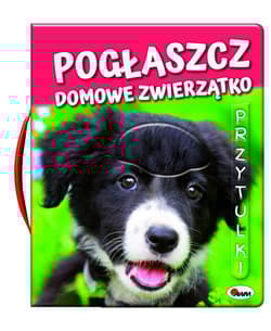 Pogłaszcz domowe zwierzątko Przytulki - Natalia Kawałko-Dzikowska
