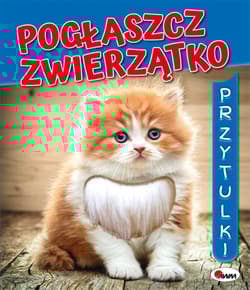 Pogłaszcz zwierzatko Przytulki - Kwiecińska Mirosława